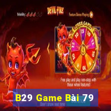 B29 Game Bài 79