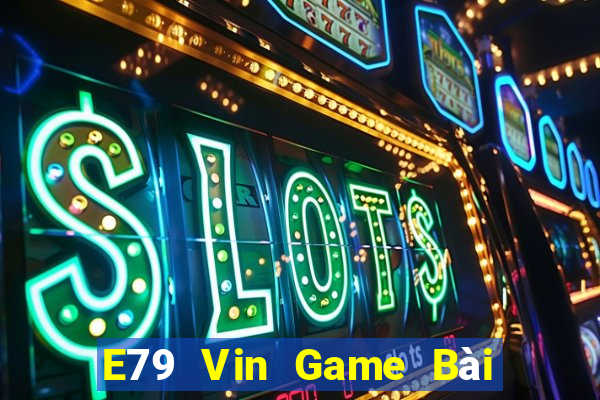 E79 Vin Game Bài Mèo Nổ