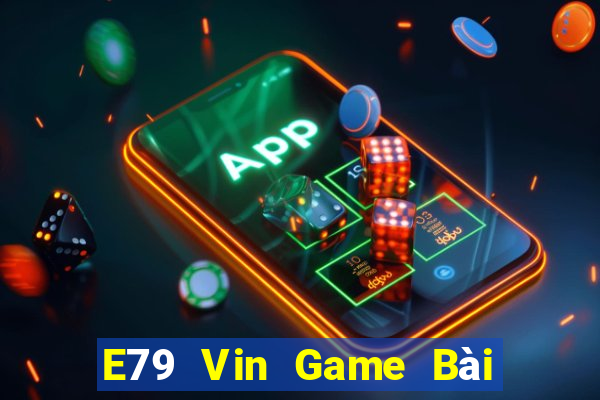 E79 Vin Game Bài Mèo Nổ