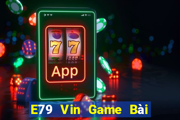 E79 Vin Game Bài Mèo Nổ