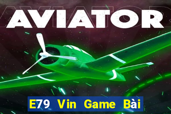 E79 Vin Game Bài Mèo Nổ