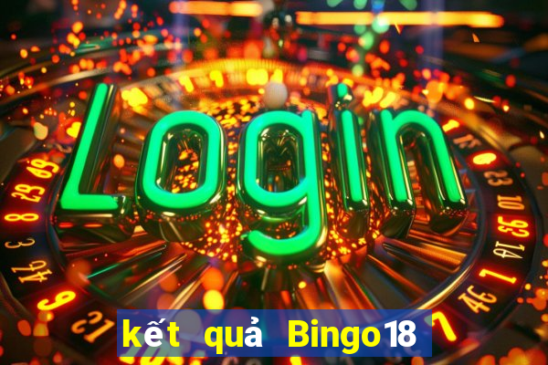 kết quả Bingo18 ngày 6