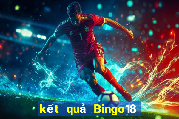 kết quả Bingo18 ngày 6