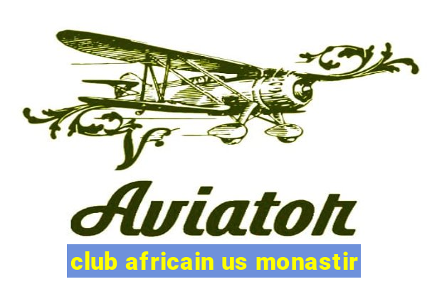 club africain us monastir