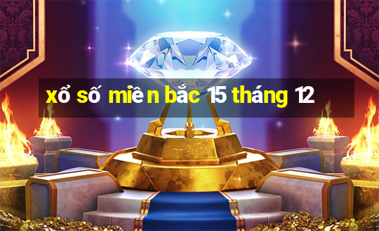 xổ số miền bắc 15 tháng 12