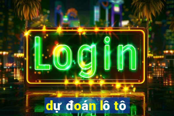 dự đoán lô tô