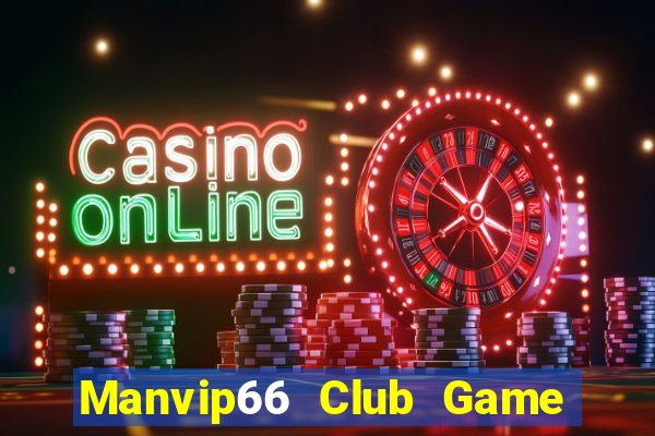 Manvip66 Club Game Bài Online Miễn Phí