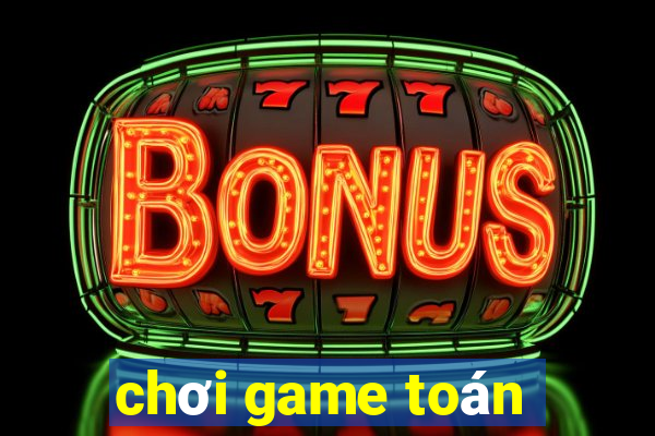 chơi game toán