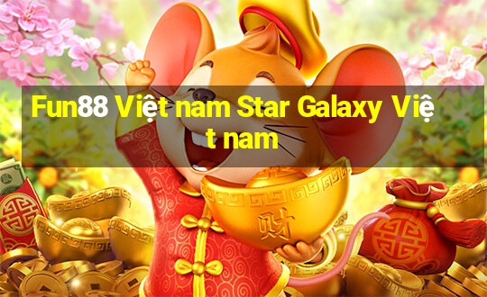 Fun88 Việt nam Star Galaxy Việt nam