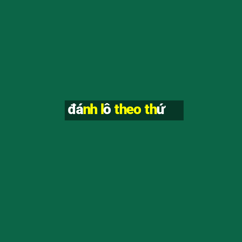 đánh lô theo thứ