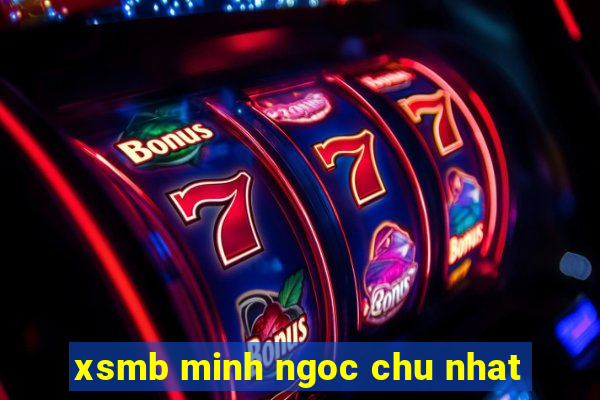 xsmb minh ngoc chu nhat