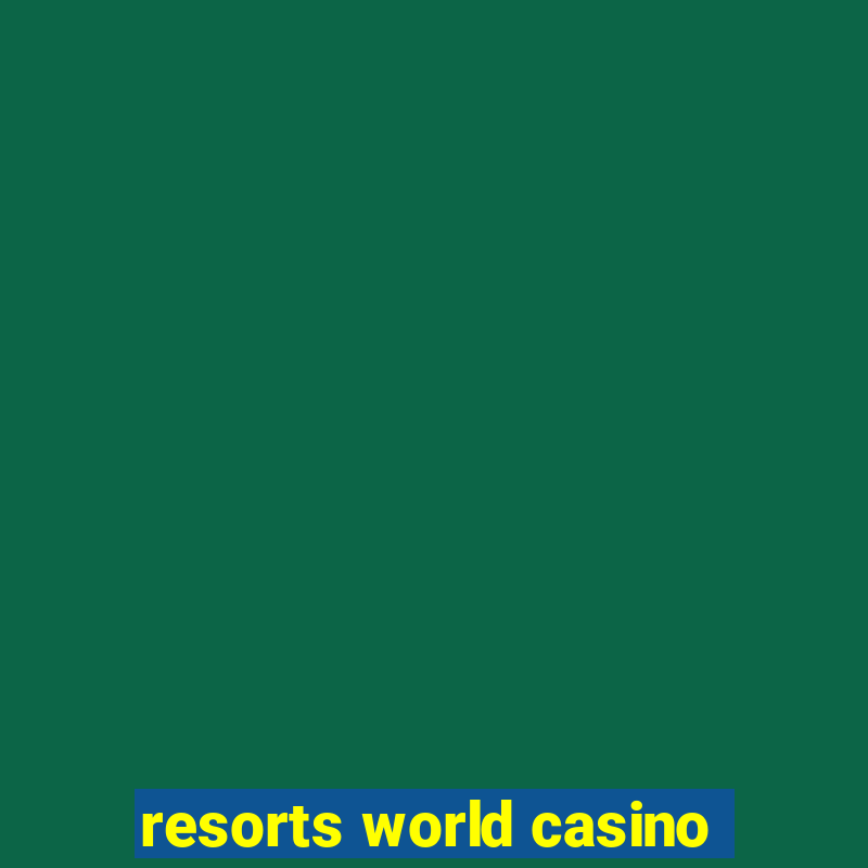 resorts world casino