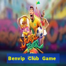 Benvip Club Game Bài Nổ Hũ Uy Tín