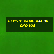 Benvip Game Bài 3C Cho Ios