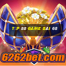 Tốp 88 Game Bài 68