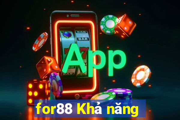 for88 Khả năng