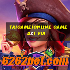 Taigameionline Game Bài Vui