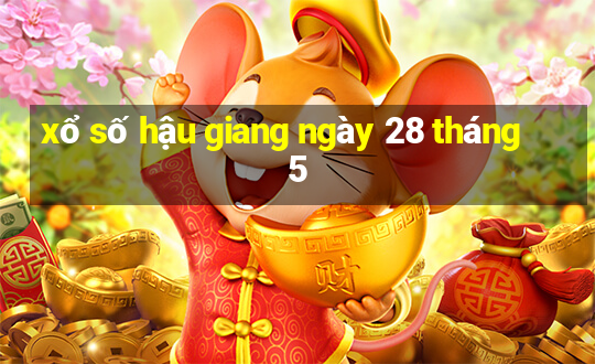 xổ số hậu giang ngày 28 tháng 5