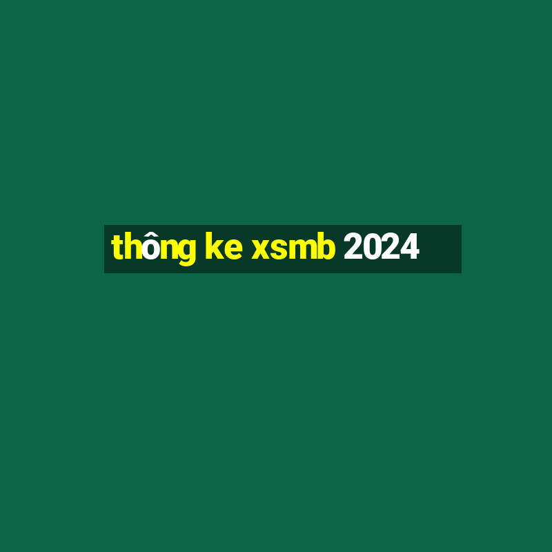 thông ke xsmb 2024