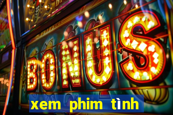 xem phim tình yêu bất tận