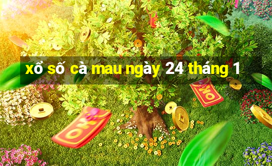 xổ số cà mau ngày 24 tháng 1