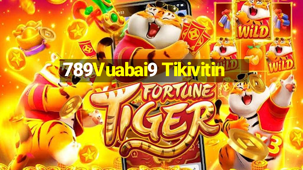 789Vuabai9 Tikivitin