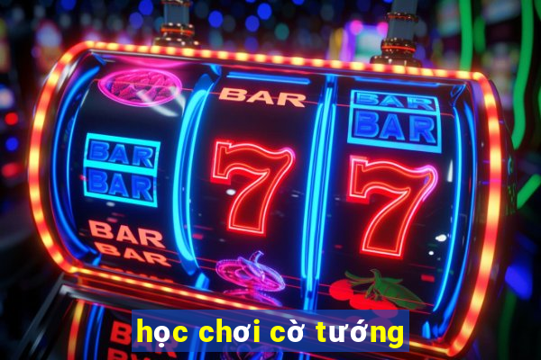 học chơi cờ tướng