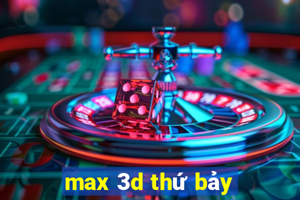 max 3d thứ bảy