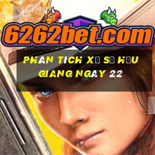 Phân tích Xổ Số hậu giang ngày 22