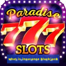 what is insurance blackjack