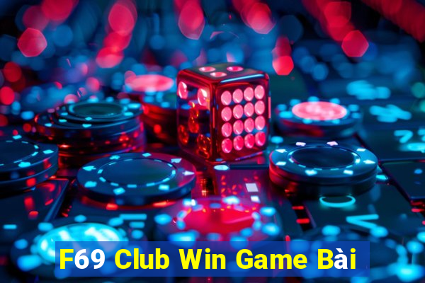 F69 Club Win Game Bài