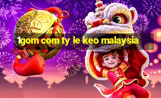 1gom com ty le keo malaysia