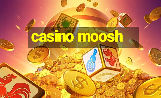 casino moosh