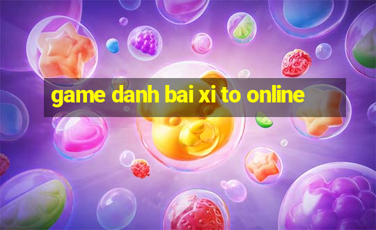 game danh bai xi to online