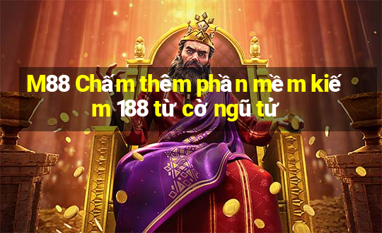 M88 Chấm thêm phần mềm kiếm 188 từ cờ ngũ tử