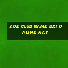 Aoe Club Game Bài Online Hay