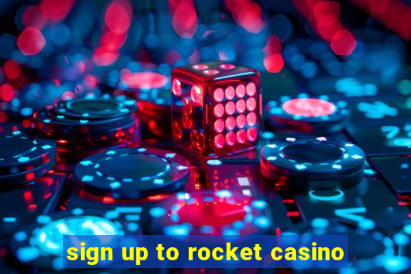 sign up to rocket casino