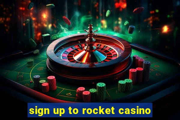 sign up to rocket casino