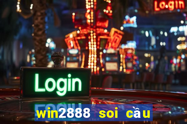 win2888 soi cầu miền bắc