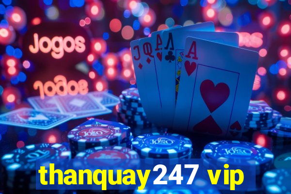 thanquay247 vip