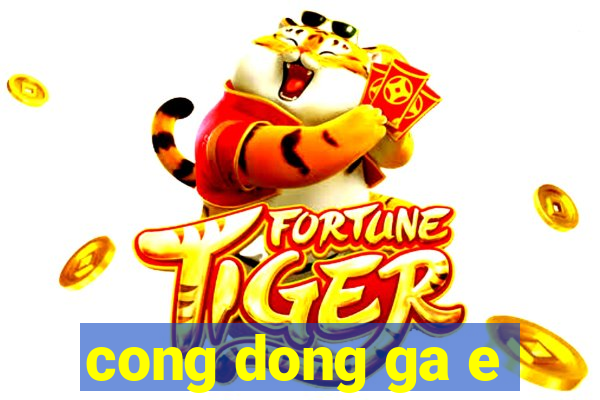 cong dong ga e