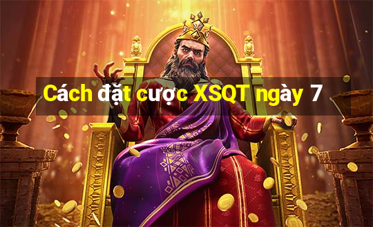 Cách đặt cược XSQT ngày 7