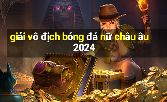 giải vô địch bóng đá nữ châu âu 2024