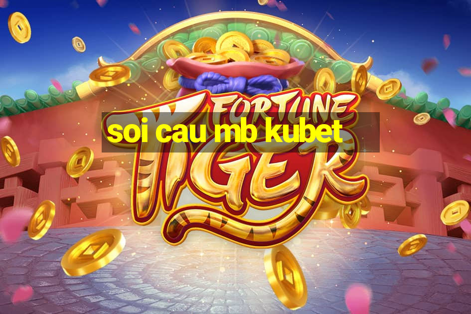 soi cau mb kubet