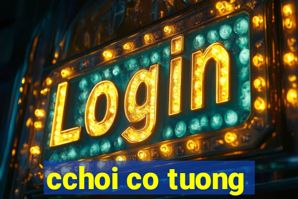 cchoi co tuong