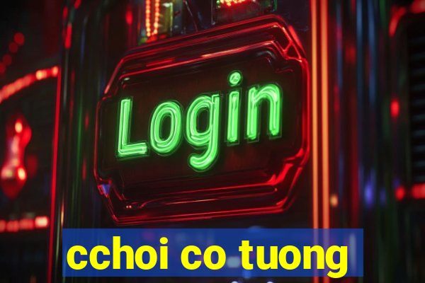 cchoi co tuong