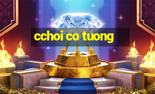 cchoi co tuong