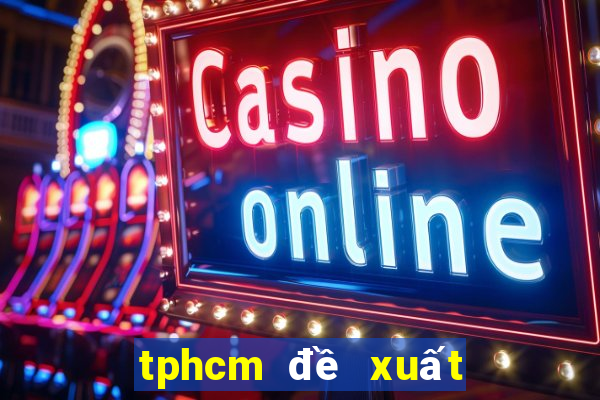 tphcm đề xuất mở casino