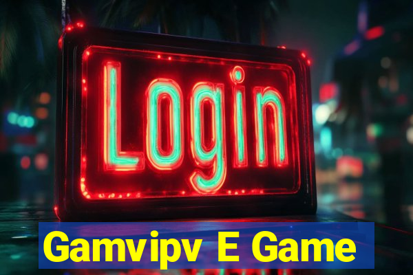 Gamvipv E Game