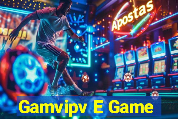 Gamvipv E Game